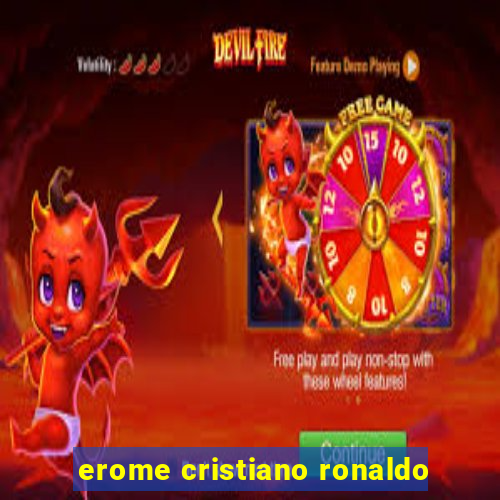 erome cristiano ronaldo